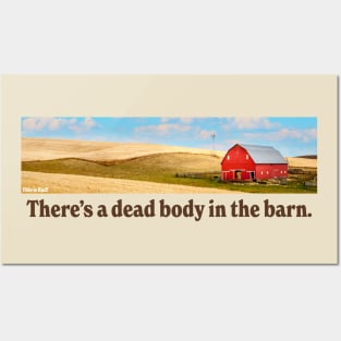 There's a dead body in the barn. Posters and Art